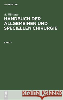 Handbuch der allgemeinen und speciellen Chirurgie Handbuch der allgemeinen und speciellen Chirurgie A Wernher, No Contributor 9783112337172 De Gruyter - książka