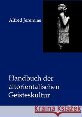 Handbuch der altorientalischen Geisteskultur Jeremias, Alfred 9783864447549 Salzwasser-Verlag - książka