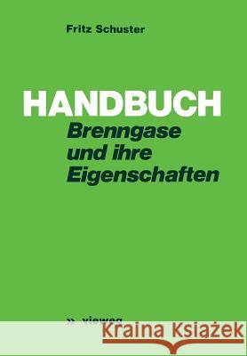 Handbuch Der Brenngase Und Ihrer Eigenschaften Fritz Schuster Fritz Schuster 9783663019091 Springer - książka