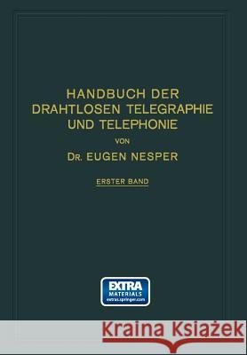 Handbuch Der Drahtlosen Telegraphie Und Telephonie: Ein Lehr- Und Nachschlagebuch Der Drahtlosen Nachrichtenübermittlung Nesper, Eugen 9783642496424 Springer - książka