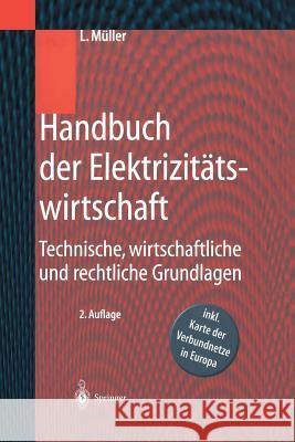 Handbuch Der Elektrizitätswirtschaft: Technische, Wirtschaftliche Und Rechtliche Grundlagen Müller, Leonhard 9783642631948 Springer - książka