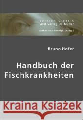 Handbuch der Fischkrankheiten Hofer, Bruno 9783836428125 VDM Verlag Dr. Müller - książka