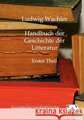 Handbuch der Geschichte der Litteratur Wachler, Ludwig 9783863820305 Europäischer Geschichtsverlag - książka