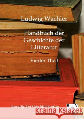 Handbuch der Geschichte der Litteratur Wachler, Ludwig 9783863820343 Europäischer Geschichtsverlag - książka