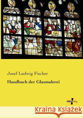 Handbuch der Glasmalerei Josef Ludwig Fischer 9783737201049 Vero Verlag - książka