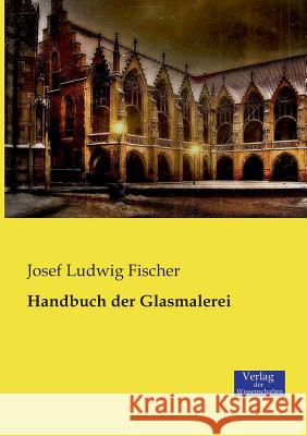 Handbuch der Glasmalerei Josef Ludwig Fischer 9783957006288 Vero Verlag - książka