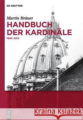 Handbuch der Kardinäle: 1846-2012 Martin Bräuer 9783110269444 De Gruyter - książka