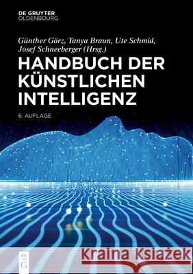 Handbuch Der Künstlichen Intelligenz Günther Görz, Ute Schmid, Tanya Braun 9783110659849 Walter de Gruyter - książka