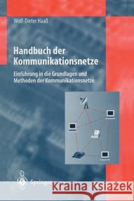 Handbuch Der Kommunikationsnetze: Einführung in Die Grundlagen Und Methoden Der Kommunikationsnetze Haaß, Wolf-Dieter 9783642638251 Springer - książka