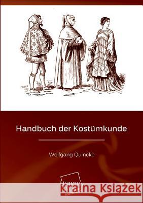 Handbuch Der Kostumkunde Quincke, Wolfgang 9783845720593 UNIKUM - książka