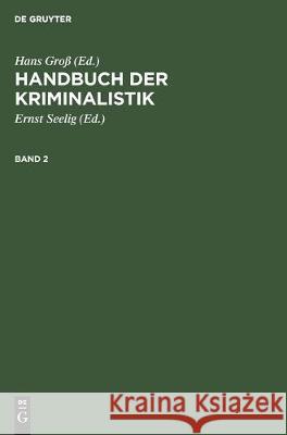 Handbuch Der Kriminalistik. Band 2 Groß, Hans 9783112307670 de Gruyter - książka