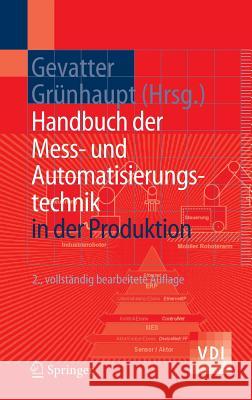 Handbuch der Mess- und Automatisierungstechnik in der Produktion Gevatter, Hans-Jürgen Grünhaupt, Ulrich  9783540212072 Springer, Berlin - książka