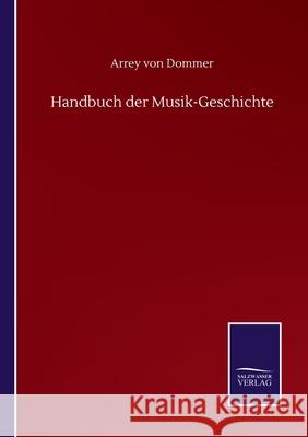 Handbuch der Musik-Geschichte Arrey Von Dommer 9783752512243 Salzwasser-Verlag Gmbh - książka