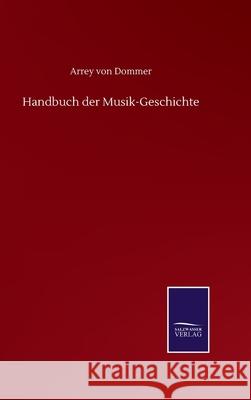 Handbuch der Musik-Geschichte Arrey Von Dommer 9783752512250 Salzwasser-Verlag Gmbh - książka