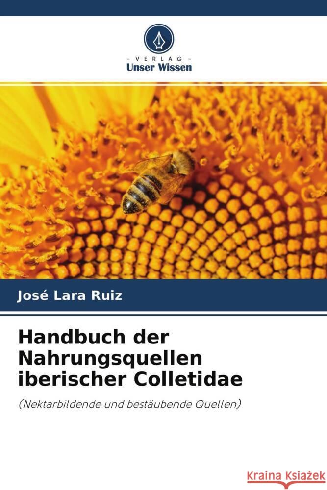 Handbuch der Nahrungsquellen iberischer Colletidae Lara Ruiz, José 9786204560830 Verlag Unser Wissen - książka