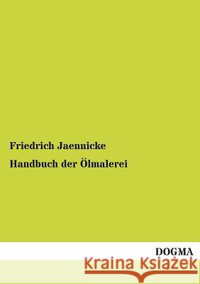 Handbuch Der Olmalerei Jaennicke, Friedrich 9783954543915 Dogma - książka