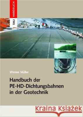 Handbuch Der Pe-HD-Dichtungsbahnen in Der Geotechnik Werner M]ller Werner Muller Werner Ma1/4ller 9783764365042 Birkhauser - książka