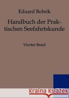 Handbuch der Praktischen Seefahrtskunde Bobrik, Eduard 9783861958468 Salzwasser-Verlag - książka