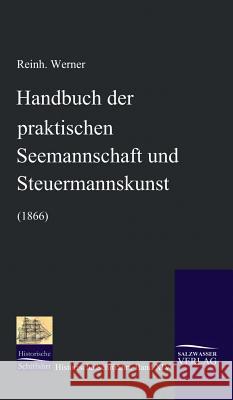 Handbuch der praktischen Seemannschaft und Steuermannskunst (1866) Werner, Reinhold 9783941842151 Salzwasser-Verlag im Europäischen Hochschulve - książka