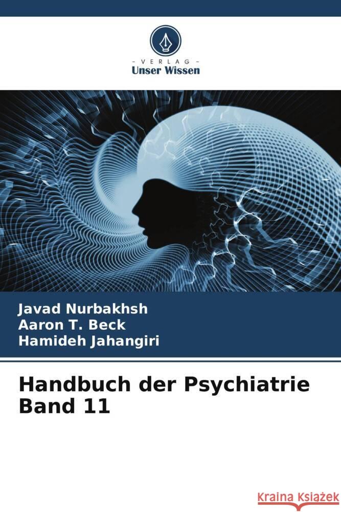 Handbuch der Psychiatrie Band 11 Nurbakhsh, Javad, Beck, Aaron T., Jahangiri, Hamideh 9786205176269 Verlag Unser Wissen - książka