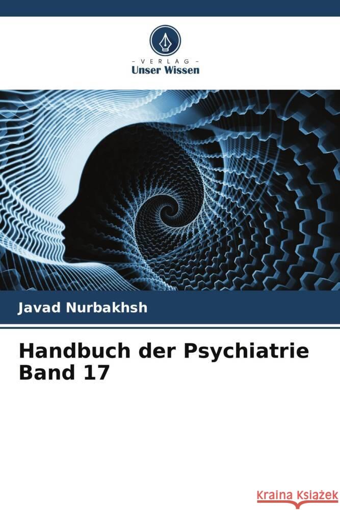 Handbuch der Psychiatrie Band 17 Nurbakhsh, Javad, Reiser, Morton F., Jahangiri, Hamideh 9786205132951 Verlag Unser Wissen - książka