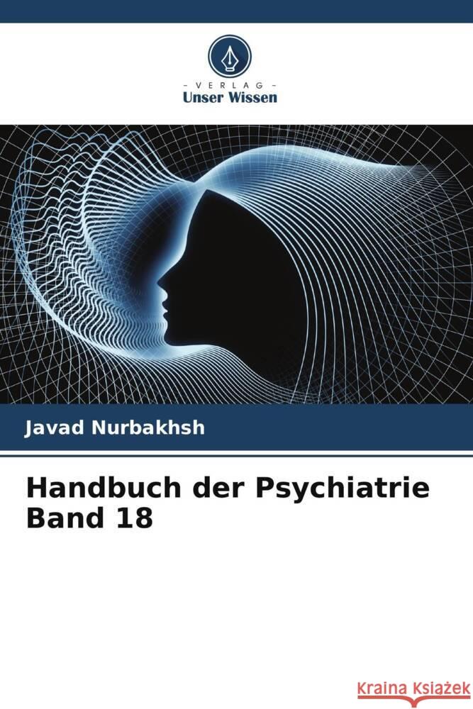 Handbuch der Psychiatrie Band 18 Nurbakhsh, Javad, Kolb, Lawrence C., Jahangiri, Hamideh 9786205133460 Verlag Unser Wissen - książka
