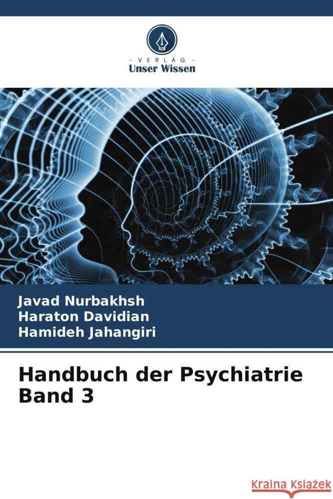 Handbuch der Psychiatrie Band 3 Nurbakhsh, Javad, Davidian, Haraton, Jahangiri, Hamideh 9786204943435 Verlag Unser Wissen - książka