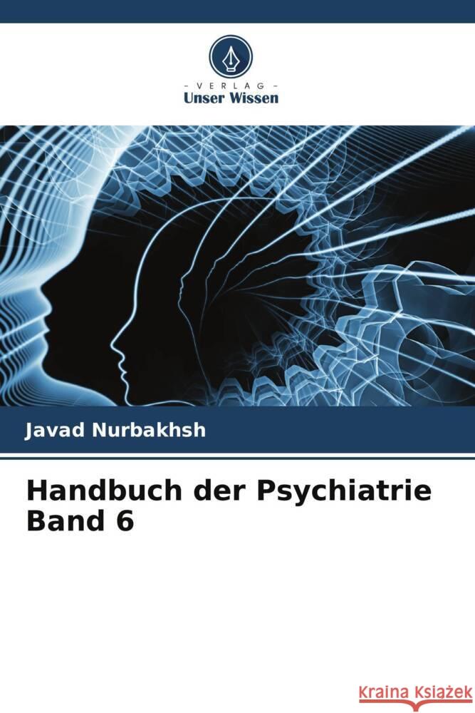Handbuch der Psychiatrie Band 6 Nurbakhsh, Javad, Caplan, Gerald, Jahangiri, Hamideh 9786204947679 Verlag Unser Wissen - książka