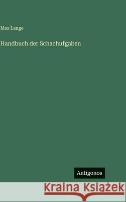 Handbuch der Schachufgaben Max Lange 9783563630075 Antigonos Verlag - książka