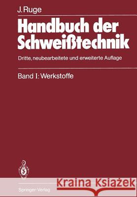 Handbuch Der Schweißtechnik: Band I: Werkstoffe Ruge, Jürgen 9783642869747 Springer - książka