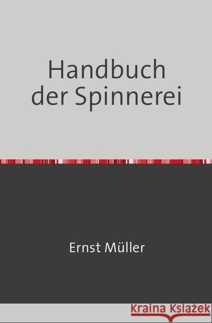 Handbuch der Spinnerei : Nachdruck 2018 Taschenbuch Müller, Ernst 9783746725772 epubli - książka