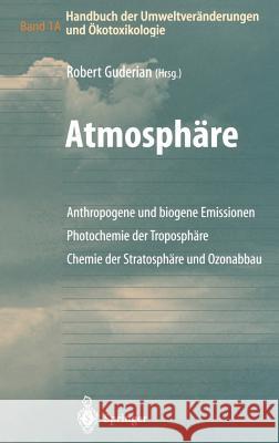 Handbuch Der Umweltveränderungen Und Ökotoxikologie: Band 1a: Atmosphäre Anthropogene Und Biogene Emissionen Photochemie Der Troposphäre Chemie Der St Guderian, Robert 9783540661849 Springer - książka