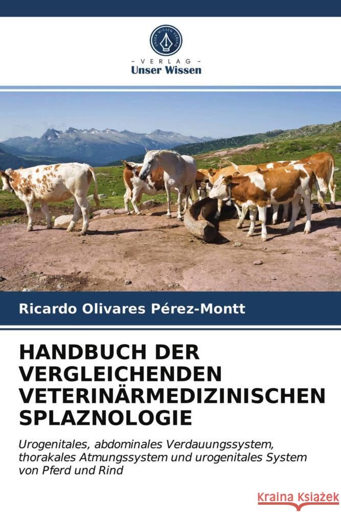 HANDBUCH DER VERGLEICHENDEN VETERINÄRMEDIZINISCHEN SPLAZNOLOGIE Olivares Pérez-Montt, Ricardo 9786203965308 Verlag Unser Wissen - książka