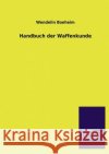 Handbuch der Waffenkunde Boeheim, Wendelin 9783846036686 Salzwasser-Verlag Gmbh