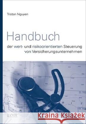 Handbuch der wert- und risikoorientierten Steuerung von Versicherungsunternehmen Nguyen, Tristan 9783899523447 VVW GmbH - książka