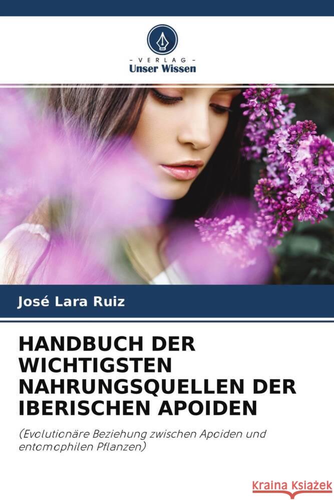 HANDBUCH DER WICHTIGSTEN NAHRUNGSQUELLEN DER IBERISCHEN APOIDEN Lara Ruiz, José 9786204489667 Verlag Unser Wissen - książka