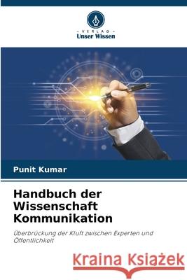 Handbuch der Wissenschaft Kommunikation Punit Kumar 9786207626458 Verlag Unser Wissen - książka