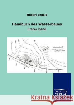 Handbuch des Wasserbaues Engels, Hubert 9783864448041 Salzwasser-Verlag Gmbh - książka