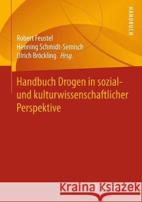 Handbuch Drogen in Sozial- Und Kulturwissenschaftlicher Perspektive Feustel, Robert 9783658221379 Springer vs - książka