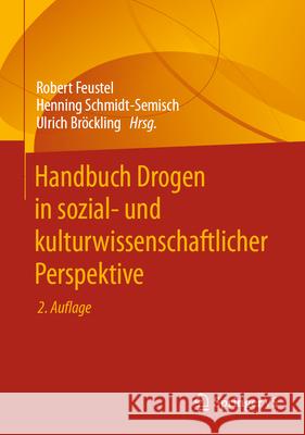 Handbuch Drogen in Sozial- Und Kulturwissenschaftlicher Perspektive Robert Feustel Henning Schmidt-Semisch Ulrich Br?ckling 9783658434304 Springer vs - książka