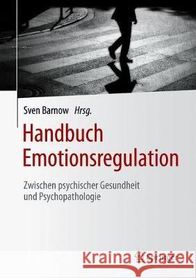 Handbuch Emotionsregulation: Zwischen Psychischer Gesundheit Und Psychopathologie Barnow, Sven 9783662602799 Springer - książka