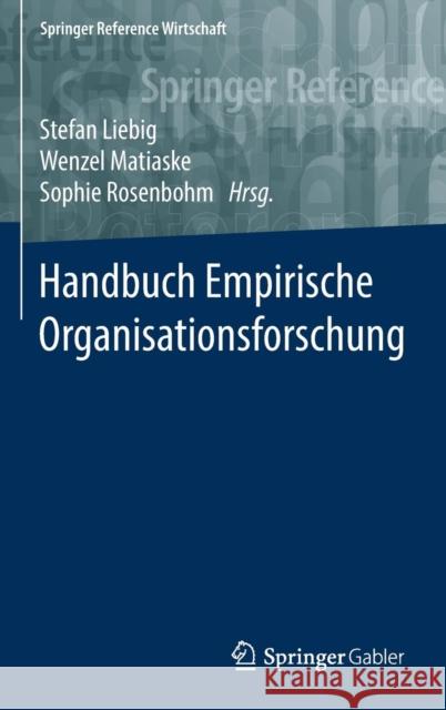 Handbuch Empirische Organisationsforschung Stefan Liebig Wenzel Matiaske Sophie Rosenbohm 9783658084929 Springer Gabler - książka