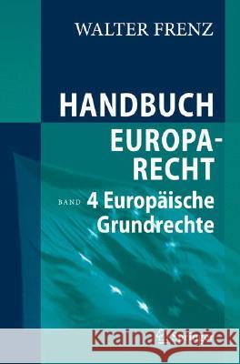 Handbuch Europarecht: Band 4: Europäische Grundrechte Frenz, Walter 9783540311164 Springer - książka