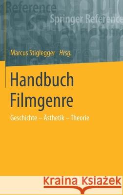 Handbuch Filmgenre: Geschichte - Ästhetik - Theorie Stiglegger, Marcus 9783658090166 Springer vs - książka