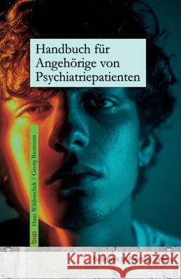 Handbuch f?r Angeh?rige von Psychiatriepatienten Hans Wildraschek Heinz Baumann 9783691733303 Bremen University Press - książka