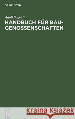 Handbuch für Baugenossenschaften Adolf Scheidt 9783111284071 De Gruyter - książka