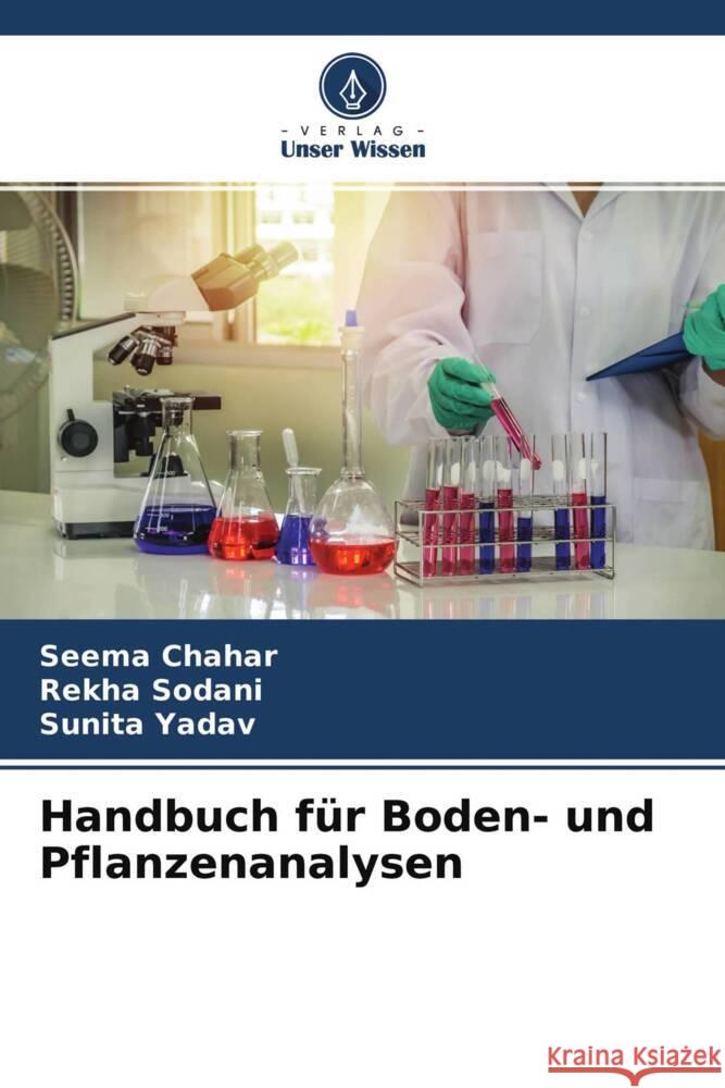 Handbuch für Boden- und Pflanzenanalysen Chahar, Seema, Sodani, Rekha, Yadav, Sunita 9786204462196 Verlag Unser Wissen - książka