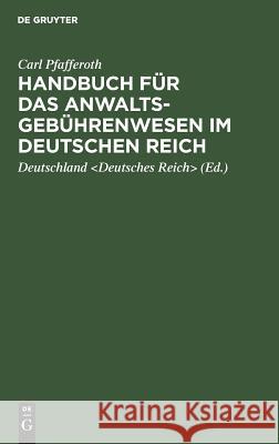 Handbuch für das Anwaltsgebührenwesen im Deutschen Reich Pfafferoth Deutschland, Deutschland 9783111267562 De Gruyter - książka