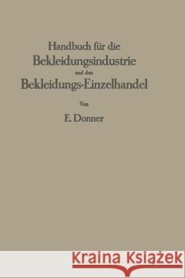 Handbuch Für Die Bekleidungsindustrie Und Den Bekleidungs-Einzelhandel: Ein Lehr- Und Nachschlagewerk Für Die Gesamte Herren- Und Knabenbekleidung Donner, Erich 9783642892868 Springer - książka