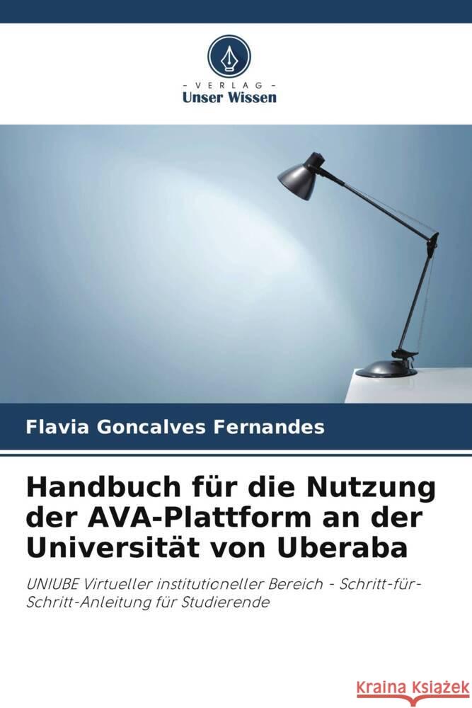 Handbuch f?r die Nutzung der AVA-Plattform an der Universit?t von Uberaba Fl?via Gon?alves Fernandes 9786207217816 Verlag Unser Wissen - książka